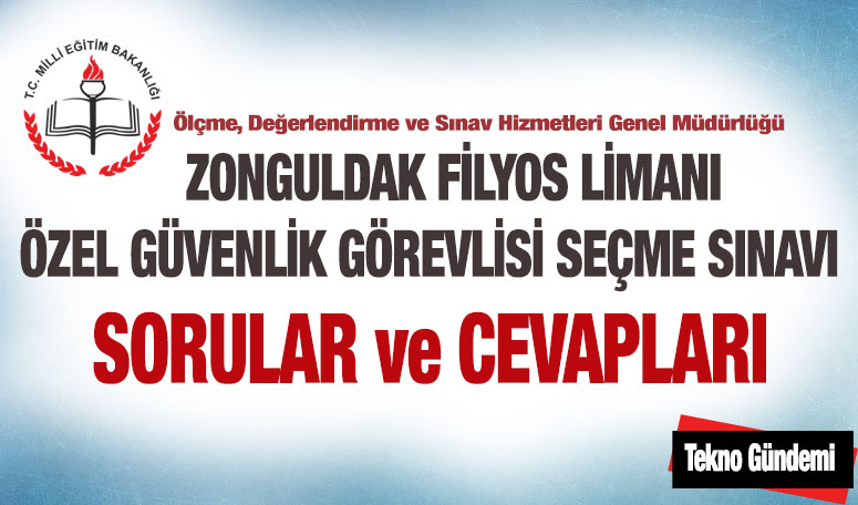 Zonguldak Filyos Limanı Özel Güvenlik Görevlisi Soruları